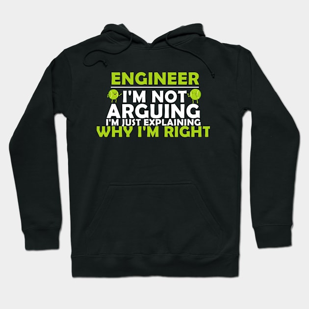 Engineer I'm Not Arguing Just Explaining Why I'm Right Hoodie by Simplybollo